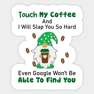 Gnome Touch My Coffee And I Will Slap You So Hard Sticker